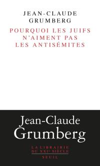 Pourquoi les Juifs n'aiment pas les antisémites