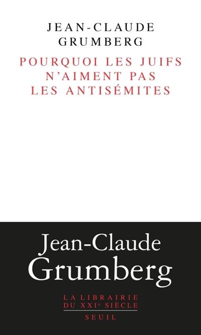 Pourquoi les Juifs n'aiment pas les antisémites