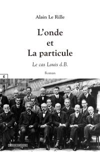 L'onde et la particule : le cas Louis d.B.