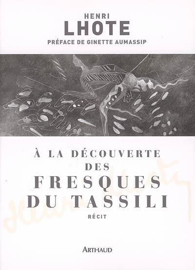 A la découverte des fresques du Tassili A la découverte des fresques du Tassili