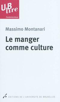 Le manger comme culture Le manger comme culture