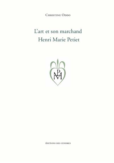 L'art et son marchand, Henri Marie Petiet