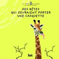 Des bêtes qui devraient porter une casquette