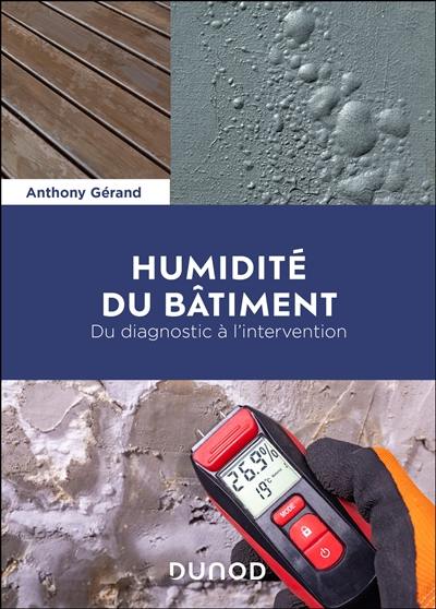 Humidité du bâtiment : du diagnostic à l'intervention Humidité du bâtiment : du diagnostic à l'intervention