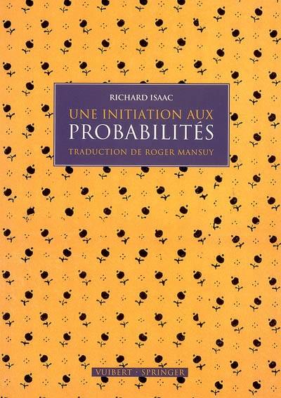 Une initiation aux probabilités Une initiation aux probabilités