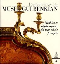 Chefs-d'oeuvre du musée Gulbenkian Lisbonne : meubles et objets royaux du XVIIIe siècle français : exposition, Versailles, 8 nov. 2000-30 janv. 2001