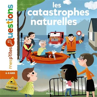 Les catastrophes naturelles Les catastrophes naturelles