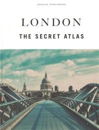 London : the secret atlas