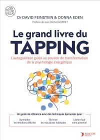 Le grand livre du tapping : l'autoguérison grâce au pouvoir de transformation de la psychologie énergétique : un guide de référence avec des techniques éprouvées pour surmonter les émotions difficiles, éliminer les mauvaises habitudes, libérer tout votre potentiel