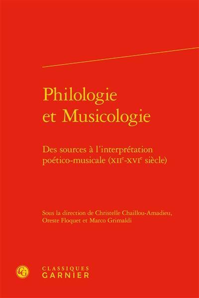 Philologie et musicologie : des sources à l'interprétation poético-musicale (XIIe-XVIe siècle) Philologie et musicologie : des sources à l'interprétation poético-musicale (XIIe-XVIe siècle)