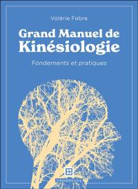 Grand manuel de kinésiologie : fondements et pratiques