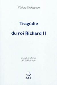 La tragédie du roi Richard II La tragédie du roi Richard II