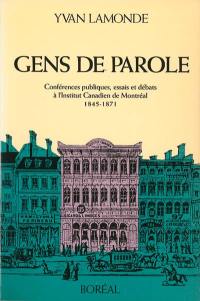 Gens de parole : conférences publiques, essais et débats à l'Institut canadien de Montréal (1845-1871)