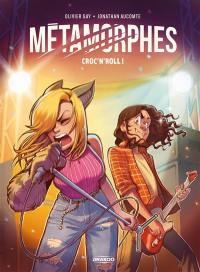 Métamorphes. Vol. 3. Croc' n' roll !