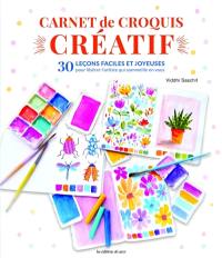 Carnet de croquis créatif magique : 30 leçons faciles et joyeuses pour libérer l'artiste qui sommeille en vous