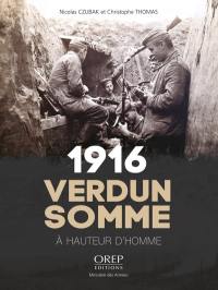 1916 : Verdun Somme : à hauteur d'homme