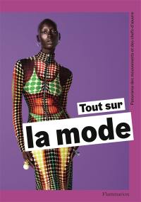 Tout sur la mode : panorama des chefs-d'oeuvre et des techniques
