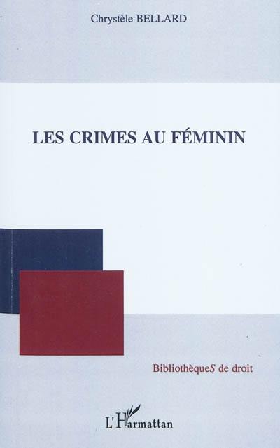 Les crimes au féminin Les crimes au féminin