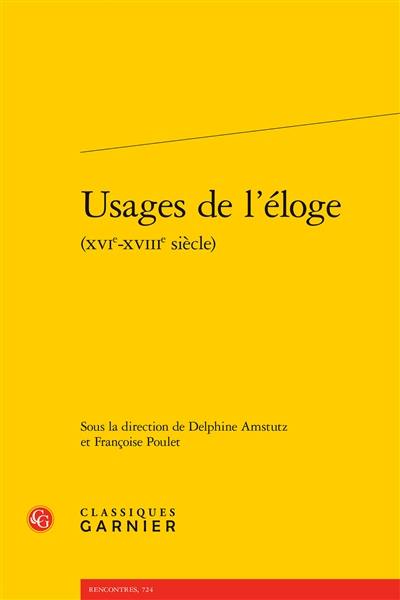 Usages de l'éloge (XVIe-XVIIIe siècle)