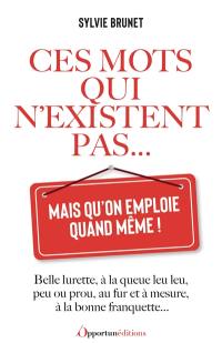 Ces mots qui n'existent pas... mais qu'on emploie quand même ! : belle lurette, à la queue leu leu, peu ou prou, au fur et à mesure, à la bonne franquette...