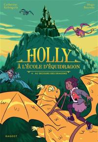 Holly à l'école d'équidragon. Vol. 4. Au secours des dragons