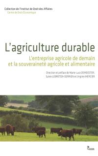 L'agriculture durable : l'entreprise agricole de demain et la souveraineté agricole et alimentaire