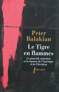 Le tigre en flammes : le génocide arménien, et la réponse de l'Amérique et de l'Occident