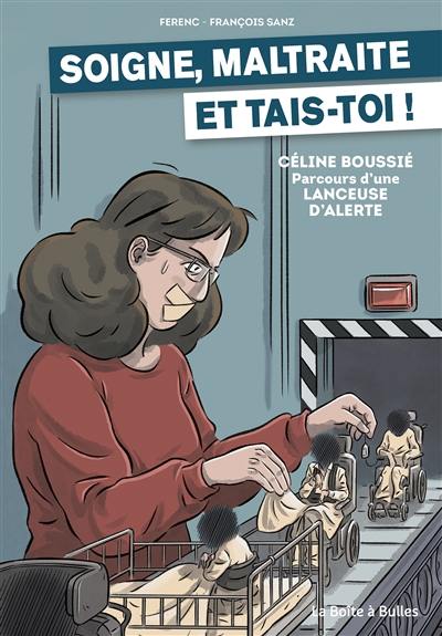 Soigne, maltraite et tais-toi ! : Céline Boussié : parcours d'une lanceuse d'alerte Soigne, maltraite et tais-toi ! : Céline Boussié : parcours d'une lanceuse d'alerte
