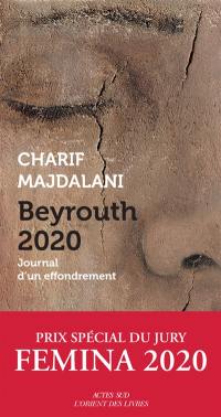 Beyrouth 2020 : journal d'un effondrement Beyrouth 2020 : journal d'un effondrement