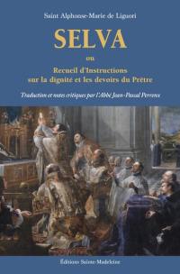 Selva ou Recueil d'instructions sur la dignité et les devoirs du prêtre