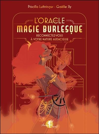L'oracle magie burlesque : reconnectez-vous à votre nature audacieuse L'oracle magie burlesque : reconnectez-vous à votre nature audacieuse