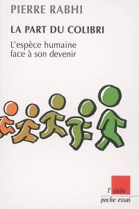 La part du colibri : l'espèce humaine face à son devenir