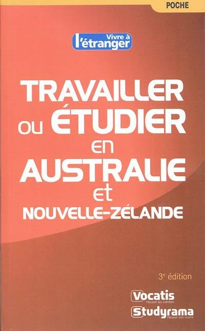 Travailler ou étudier en Australie et Nouvelle-Zélande Travailler ou étudier en Australie et Nouvelle-Zélande