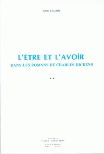 L'être et l'avoir dans les romans de Charles Dickens L'être et l'avoir dans les romans de Charles Dickens