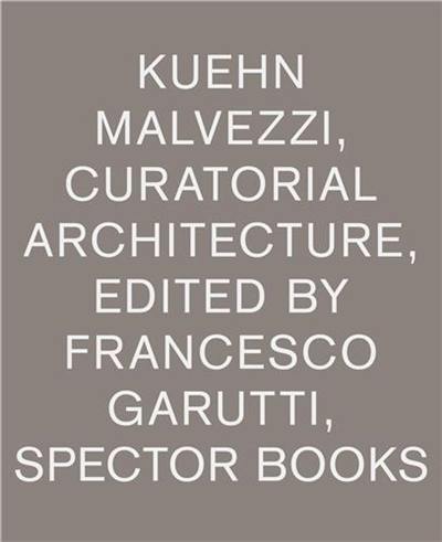 Kuehn Malvezzi Curatorial Architecture