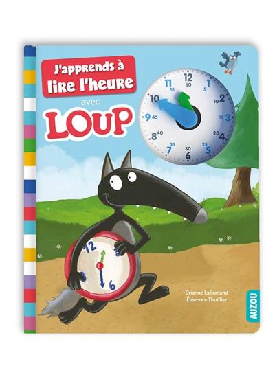J'apprends à lire l'heure avec Loup J'apprends à lire l'heure avec Loup