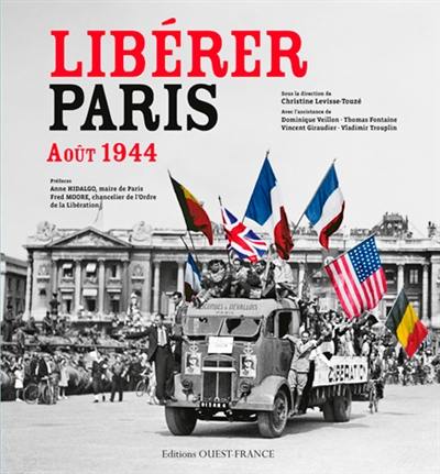 Libérer Paris : août 1944 Libérer Paris : août 1944