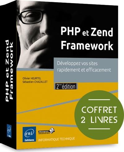 PHP et Zend Framework : développez vos sites rapidement et efficacement : coffret 2 livres