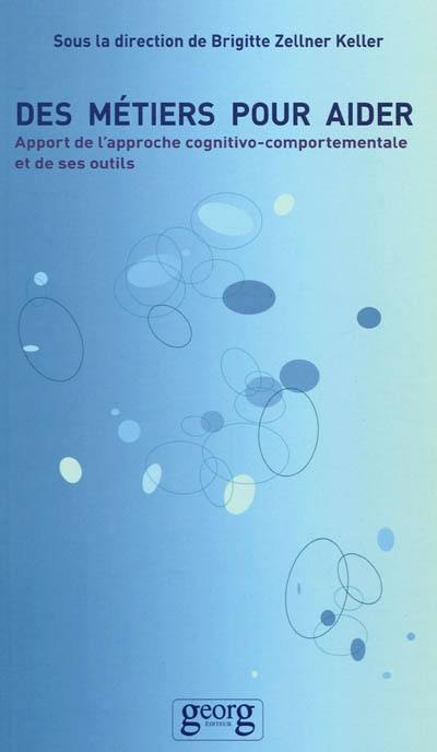 Des métiers pour aider : apport de l'approche cognitivo-comportementale et de ses outils