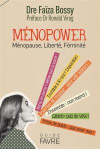 Ménopower : ménopause, liberté, féminité