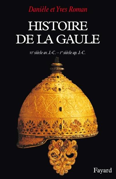 Histoire de la Gaule : une confrontation culturelle (VIe siècle av. J.-C.-Ier siècle apr. J.-C.) Histoire de la Gaule : une confrontation culturelle (VIe siècle av. J.-C.-Ier siècle apr. J.-C.)