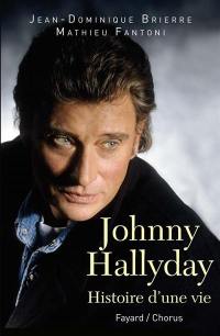 Johnny Hallyday : histoire d'une vie Johnny Hallyday : histoire d'une vie