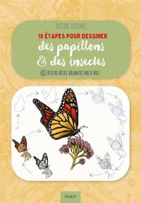 10 étapes pour dessiner des papillons & des insectes : 55 petites bêtes volantes pas à pas !