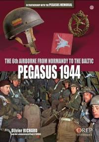 Pegasus 1944 : the 6th airborne from Normandy to the Baltic