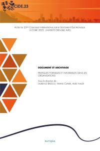 Document et archivage : pratiques formelles et informelles dans les organisations : actes du 23e Colloque international sur le document électronique, octobre 2023, Université Grenoble Alpes, CIDE 23