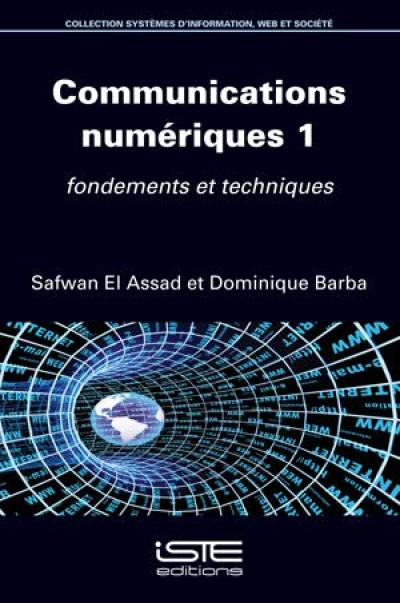 Communications numériques. Vol. 1. Fondements et techniques