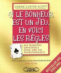 Si le bonheur est un jeu, en voici les règles : dix principes pour une vie accomplie