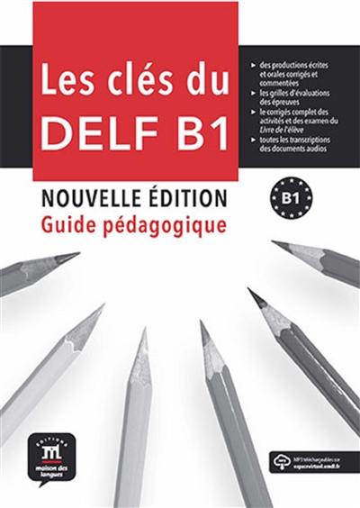Les clés du nouveau DELF B1 : guide du professeur Les clés du nouveau DELF B1 : guide du professeur