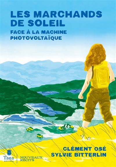 Les marchands de soleil : face à la machine photovoltaïque Les marchands de soleil : face à la machine photovoltaïque