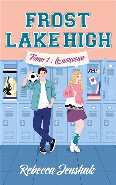 Frost Lake High. Vol. 1. Le nouveau